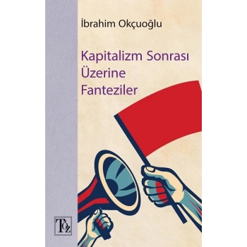 Kapitalizm Sonrası Üzerine Fantaziler