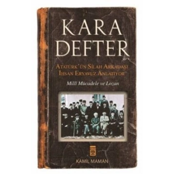 Kara Defter - Atatürkün Silah Arkadaşı İhsan Eryavuz Anlatıyor