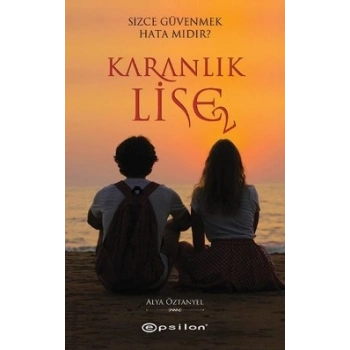 Karanlık Lise 2 - Sizce Güvenmek Hata Mıdır?