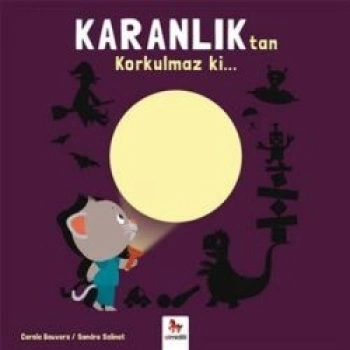 Karanlıktan Korkulmaz ki…