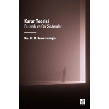 Karar Teorisi Bulanık ve Gri Sistemler