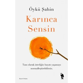 Karınca Sensin