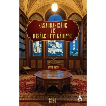 Kasabbaşızade ve Risale-İ İ‘Tikadiyye Eserinin Tahlil ve Değerlendirmesi