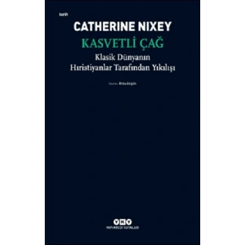 Kasvetli Çağ - Klasik Dünyanın Hıristiyanlar Tarafından Yıkılışı