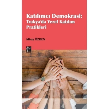 Katılımcı Demokrasi : Trakyada Yerel Katılım Pratikleri