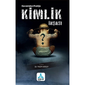 Kavramdan Pratiğe Kimlik İnşası