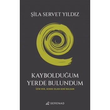 Kaybolduğum Yerde Bulundum