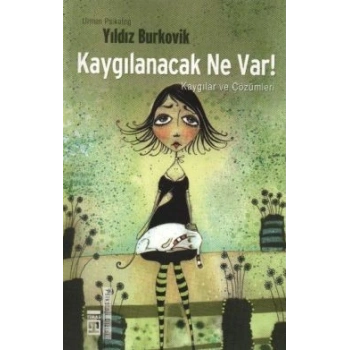 Kaygılanacak Ne Var!