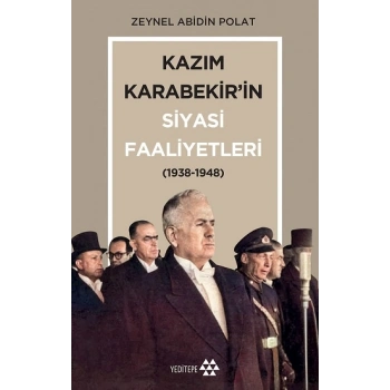 Kazım Karabekir’in Siyasi Faaliyetleri(1938-1948)