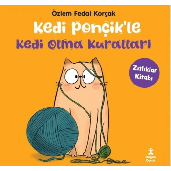 Kedi Ponçik’le Kedi Olma Kuralları - Zıtlıklar Kitabı