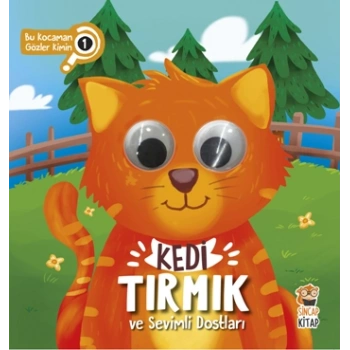 Kedi Tırmık ve Sevimli Dostları (Bu Kocaman Gözler Kimin?)