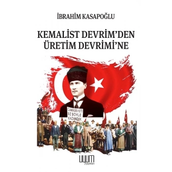 Kemalist Devrim’den Üretim Devrimi’ne