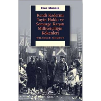 Kendi Kaderini Tayin Hakkı ve Sömürge Karşıtı Milliyetçiliğin Kökenleri