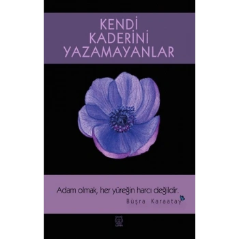 Kendi Kaderini Yazamayanlar