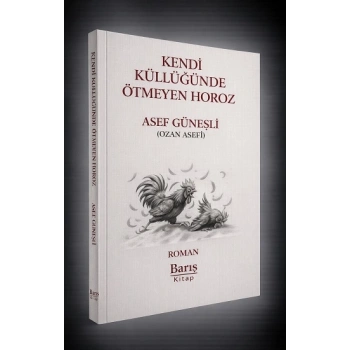 Kendi Küllüğünde Ötmeyen Horoz