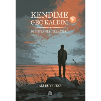 Kendime Geç Kaldım