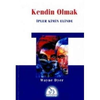 Kendin Olmak İpler Kimin Elinde