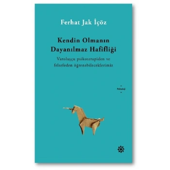 Kendin Olmanın Dayanılmaz Hafifliği