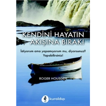 Kendini Hayatın Akışına Bırak!