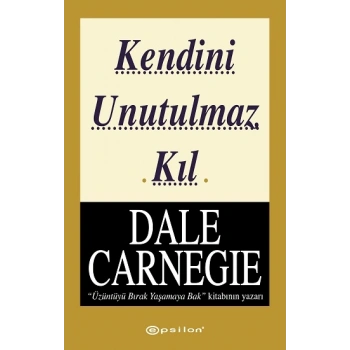 Kendini Unutulmaz Kıl