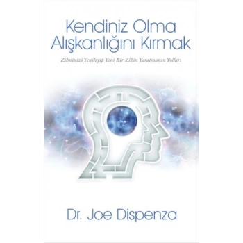 Kendiniz Olma Alışkanlığını Kırmak