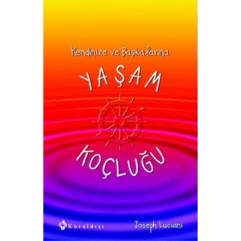 Kendinize ve Başkalarına Yaşam Koçluğu