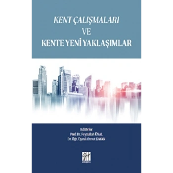 Kent Çalışmaları ve Kente Yeni Yaklaşımlar