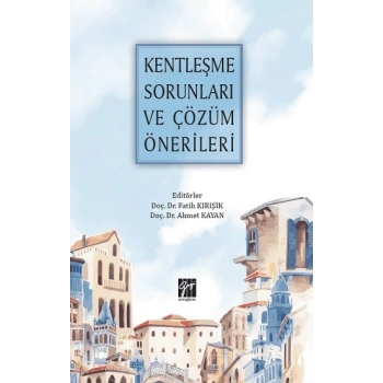 Kentleşme Sorunları ve Çözüm Önerileri