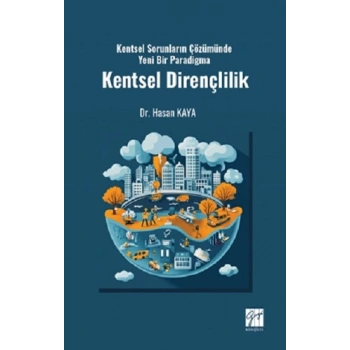Kentsel Sorunların Çözümünde Yeni Bir Paradigma Kentsel Dirençlilik