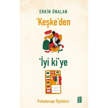 ‘Keşke’den İyi Ki’ye