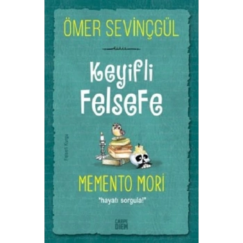 Keyifli Felsefe - Memento Mori
