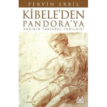 Kibele’den Pandora’ya Kadının Tarihsel Yenilgisi