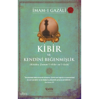 Kibir ve Kendini Beğenmişlik - (Kitabu Zemmi’l-Kibr ve’l-Ucb)