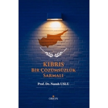 Kıbrıs - Bir Çözümsüzlük Sarmalı