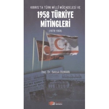 Kıbrıs’ta Türk Milli Mücadelesi ve 1958 Türkiye Mitingleri