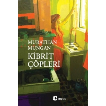 Kibrit Çöpleri: Takribi ve Vasati Kıpkısa Öyküler