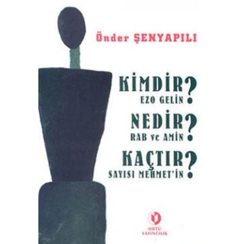 Kimdir Ezo Gelin? Nedir Rab ve Amin? Kaçtır Sayısı Mehmet’in?