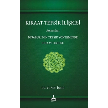 Kıraat-Tefsir İlişkisi Açısından Nîsâbûrî’nin Tefsir Yönteminde Kıraat Olgusu