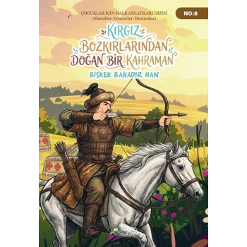 Kırgız Bozkırlarından Doğan Bir Kahraman Bişkek Bahadır Han
