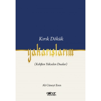 Kırık Dökük Yakarışlarım (Kehften Yükselen Dualar)
