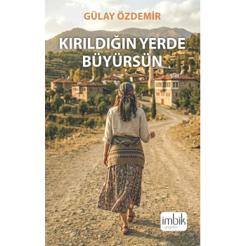 Kırıldığın Yerde Büyürsün