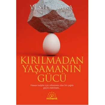 Kırılmadan Yaşamanın Gücü