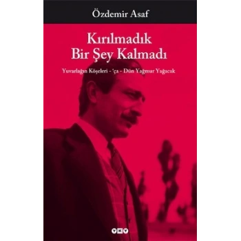 Kırılmadık Bir Şey Kalmadı