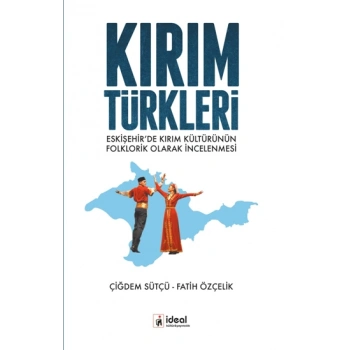 Kırım Türkleri - Eskişehir’de Kırım Kültürünün Folklorik Olarak İncelenmesi