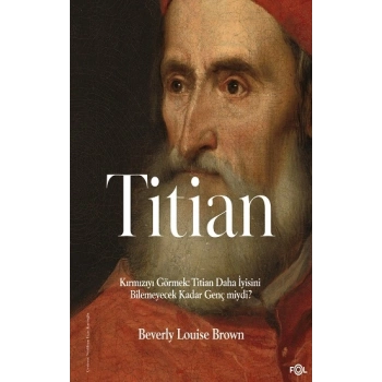 Kırmızıyı Görmek: Titian Daha İyisini Bilemeyecek Kadar Genç miydi?