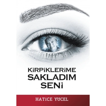 Kirpiklerime Sakladım Seni