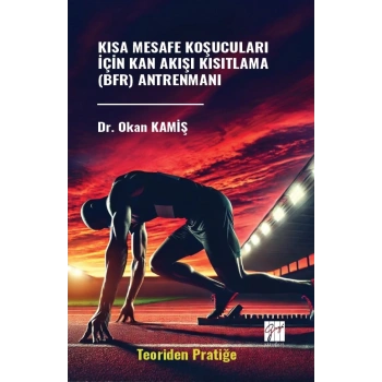 Kısa Mesafe Koşucuları İçin Kan Akışı Kısıtlama (Bfr) Antrenmanı