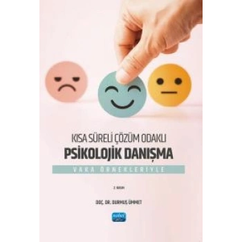 Kısa Süreli Çözüm Odaklı Psikolojik Danışma - Vaka Örnekleriyle