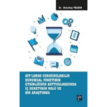 KİTlerde Sürdürülebilir Kurumsal Yönetimin Etkinliğinin Arttırılmasında İç Denetimin Rolü ve Bir Araştırma