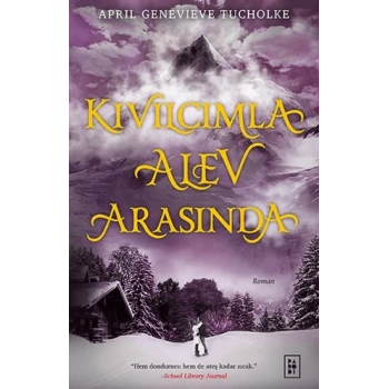 Kıvılcımla Alev Arasında (Işıltı Serisi - 2.Kitap)